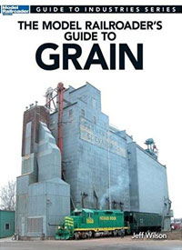 Model Railroader's Guide to Grain